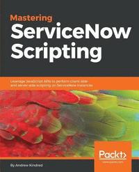 bokomslag Mastering ServiceNow Scripting