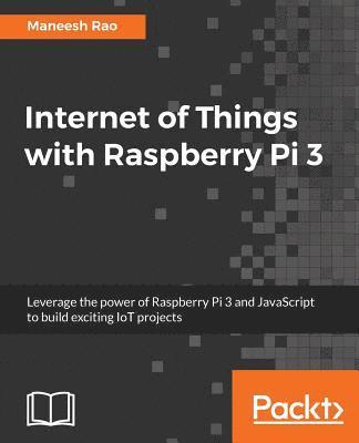 bokomslag Internet of Things with Raspberry Pi 3