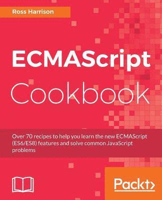 Ross Harrison - ECMAScript Cookbook, Häftad
