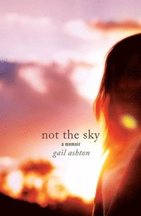 bokomslag Not the Sky - A Memoir