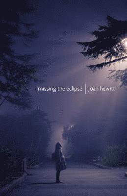 Joan Hewitt - Missing the Eclipse, Häftad