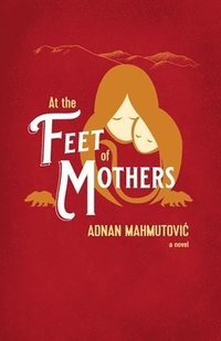 bokomslag At the Feet of Mothers