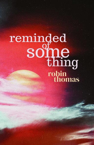 Robin Thomas - Reminded of Something, Häftad