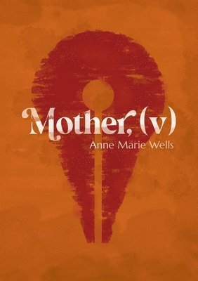 Anne Marie Wells - Mother, (v), Häftad