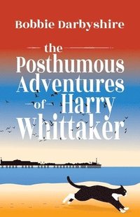 bokomslag The Posthumous Adventures of Harry Whittaker