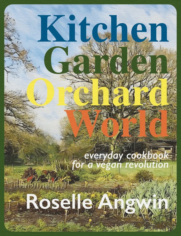 Roselle Angwin - Kitchen, Garden, Orchard, World, Häftad