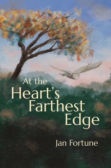 Jan Fortune - At the Heart’s Farthest Edge, Inbunden