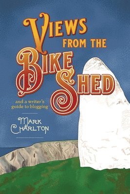 Mark Charlton - Views from the Bike Shed, Häftad