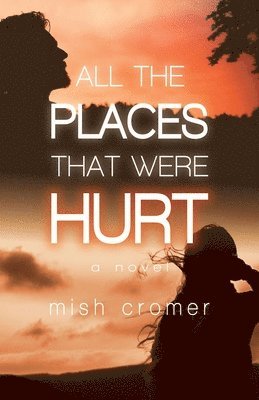 All the Places that Were Hurt 1