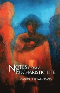 bokomslag Notes from a Eucharistic Life