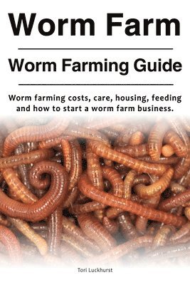 Worm Farm. Worm Farm Guide. Worm farm costs, care, housing, feeding and how to start a worm farm business. 1