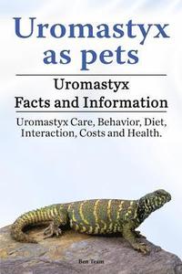 bokomslag Uromastyx as pets. Uromastyx Facts and Information. Uromastyx Care, Behavior, Diet, Interaction, Costs and Health.