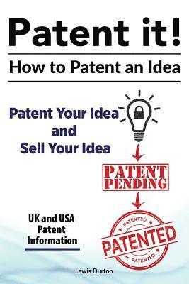 bokomslag Patent it! How to patent an idea. Patent Your Idea and Sell Your Idea. UK and USA patent information.