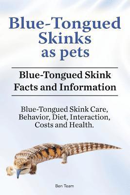 Blue-Tongued Skinks as pets. Blue-Tongued Skink Facts and Information. Blue-Tongued Skink Care, Behavior, Diet, Interaction, Costs and Health. 1