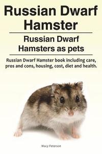 bokomslag Russian Dwarf Hamster. Russian Dwarf Hamsters as pets.. Russian Dwarf Hamster book including care, pros and cons, housing, cost, diet and health.