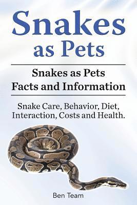 Snakes as Pets. Snakes as Pets Facts and Information. Snake Care, Behavior, Diet, Interaction, Costs and Health. 1