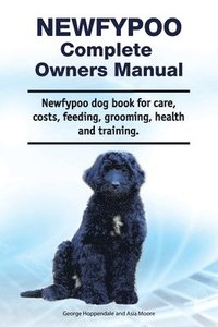 bokomslag Newfypoo Complete Owners Manual. Newfypoo dog book for care, costs, feeding, grooming, health and training.