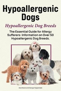 bokomslag Hypoallergenic Dogs. Hypoallergenic Dog Breeds. The Essential Guide for Allergy Sufferers