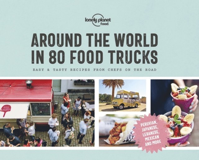 Food - Lonely Planet Around the World in 80 Food Trucks, Inbunden