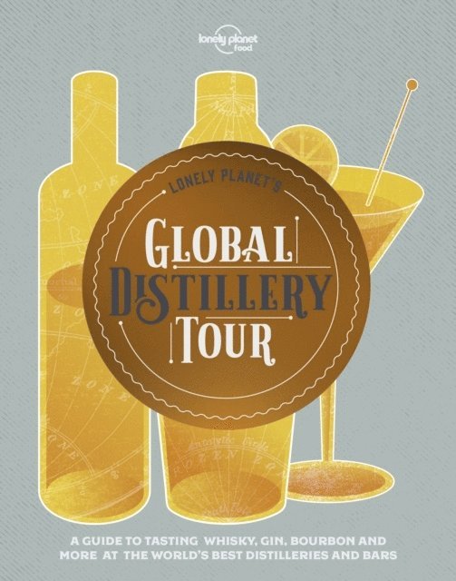 Lonely Planet Food - Food, L: Lonely Planet's Global Distillery Tour, Inbunden