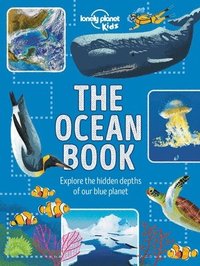 bokomslag Lonely Planet Kids the Ocean Book: Explore the Hidden Depth of Our Blue Planet