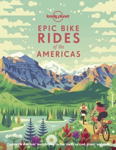 Lonely Planet, Planet Lonely - Lonely Planet Epic Bike Rides of the Americas, Inbunden