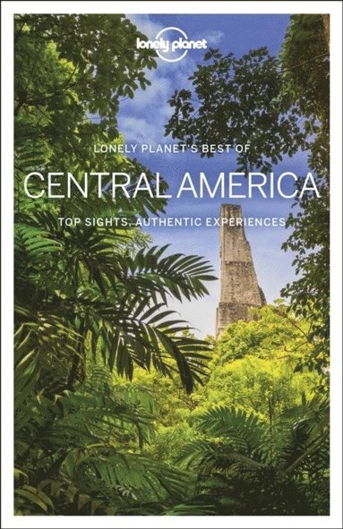 Lonely Planet, Ashley Harrell, Isabel Albiston, Ray Bartlett, Celeste Brash, Stuart Butler, Paul Clammer, Steve Fallon, Anna Kaminski, Brian Kluepfel, Carolyn McCarthy - Lonely Planet Best of Central America, Häftad