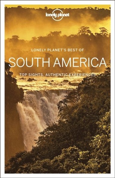 Lonely Planet, Regis St Louis, Isabel Albiston, Robert Balkovich, Alex Egerton, Anthony Ham, Mark Johanson, Brian Kluepfel, Tom Masters, Carolyn McCarthy, MaSovaida Morgan, Kevin Raub, Brendan Sainsbury, Andy Symington, Phillip Tang, Luke Waterson - Lonely Planet Best of South America, Häftad
