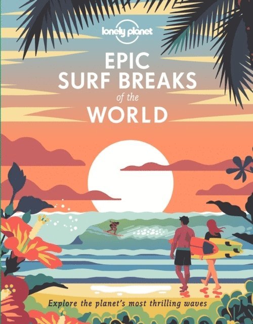 Lonely Planet, Lonely Planet - Lonely Planet Epic Surf Breaks of the World, Inbunden