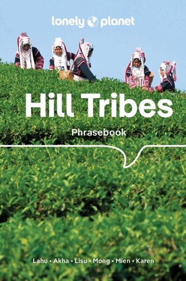 Lonely Planet, David Bradley, Christopher Court, Nerida Jarkey, Paul W Lewis, Lonely Planet - Lonely Planet Hill Tribes Phrasebook, Häftad