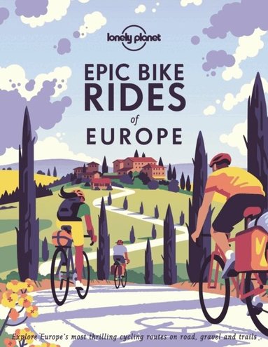 Lonely Planet - Lonely Planet Epic Bike Rides of Europe, Inbunden