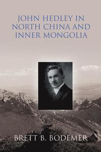 bokomslag John Hedley in North China and Inner Mongolia (1897-1912)