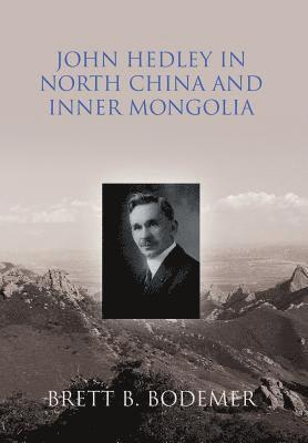 bokomslag John Hedley in North China and Inner Mongolia (1897-1912)