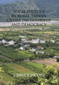 bokomslag Local Politics in Rural Taiwan under Dictatorship and Democracy
