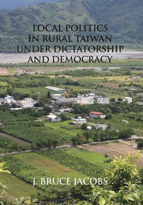 Local Politics in Rural Taiwan under Dictatorship and Democracy 1