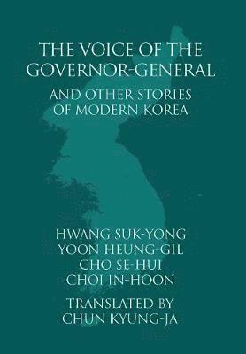 The Voice of the Governor-General and Other Stories of Modern Korea 1