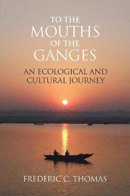 bokomslag To the Mouths of the Ganges