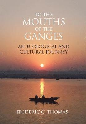 bokomslag To the Mouths of the Ganges