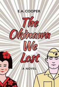 bokomslag The Okinawa We Lost
