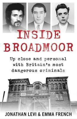Jonathan Levi, Emma French - Inside Broadmoor, Häftad