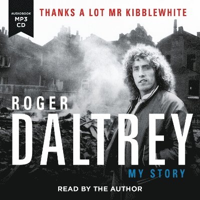 Roger Daltrey: Thanks a lot Mr Kibblewhite, The Sunday Times Bestseller 1
