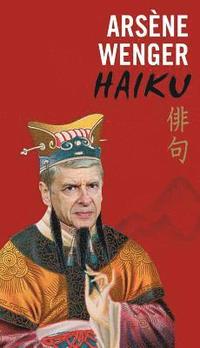 bokomslag Arsne Wenger Haiku