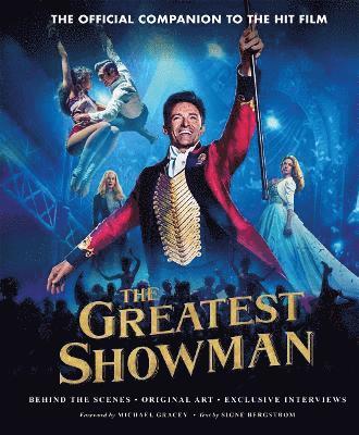 Signe Bergstrom - The Greatest Showman - The Official Companion to the Hit Film, Inbunden