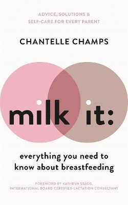 Milk It: Everything You Need to Know About Breastfeeding 1