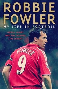 bokomslag Robbie Fowler: My Life In Football