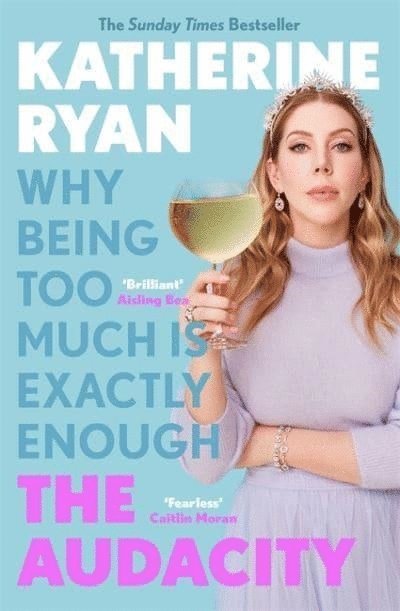 Katherine Ryan - Audacity: Why Being Too Much Is Exactly Enough, Häftad