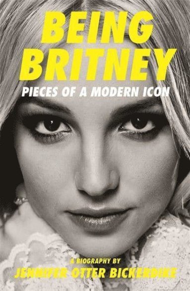 Jennifer Otter Bickerdike - Being Britney, Häftad