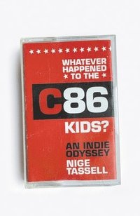 bokomslag Whatever Happened to the C86 Kids?: An Indie Odyssey