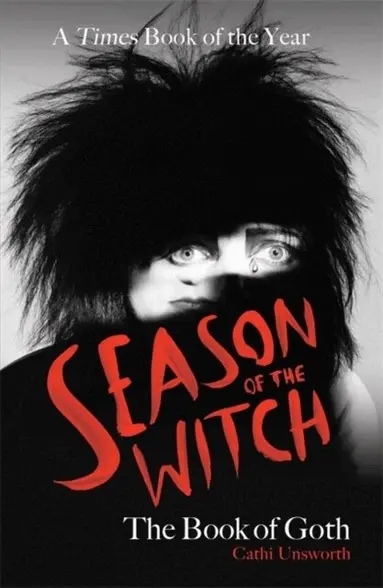 Cathi Unsworth - Season of the Witch: The Book of Goth, Häftad
