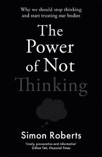 bokomslag The Power of Not Thinking